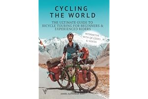 Cycling the World: The Ultimate Guide to Bicycle Touring for Beginners and Experienced Riders