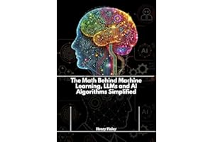The Math Behind Machine Learning, LLMs and AI Algorithms Simplified
