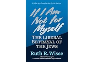 If I Am Not for Myself: The Liberal Betrayal of the Jews