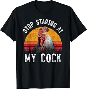 Funny Chicken Rooster Stop Staring At My Cock T-Shirt Gift T-Shirt