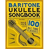 Baritone Ukulele Songbook: 100 All Time Classics