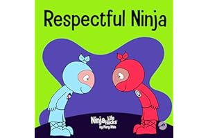 Respectful Ninja: A Children's Book About Showing and Giving Respect