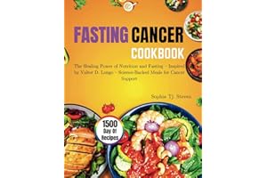 FASTING CANCER COOKBOOK: The Healing Power of Nutrition and Fasting – Inspired by Valter D. Longo – Science-Backed Meals for Cancer Support