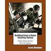 Building Entry and Room Clearing Tactics: Foundational Principles