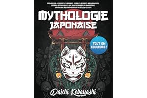 Mythologie Japonaise: Tout en couleurs ! Croyances, légendes, symboles, temples, esprits bienveillants, démons effrayantes. L