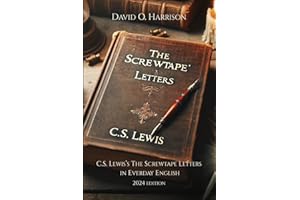 The Screwtape Letters in Everyday English 2024 Edition: An easy to read version of a C.S. Lewis classic.