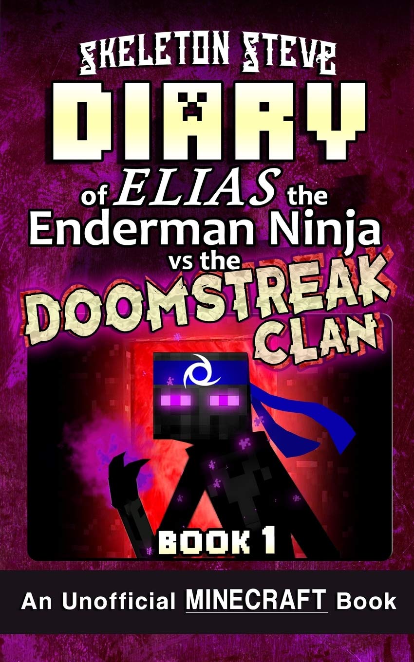 Diary Of Minecraft Elias The Enderman Ninja Vs The Doomstreak Clan Book 1 Unofficial Minecraft Books For Kids Teens Nerds Adventure Fan The Enderman Ninja Vs The Doomstreak