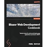 Blazor Web Development Cookbook: Tested recipes for advanced single-page application scenarios in .NET 9