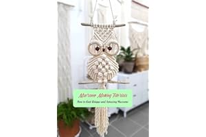 Macrame Making Tutorials: How to Knit Unique and Amazing Macrame: Macrame Patterns