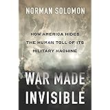 War Made Invisible: How America Hides the Human Toll of Its Military Machine