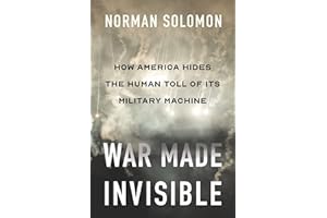 War Made Invisible: How America Hides the Human Toll of Its Military Machine