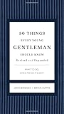 50 Things Every Young Gentleman Should Know Revised and Upated: What to Do, When to Do It, and Why (Gentlemanners)