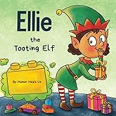 Ellie the Tooting Elf: A Story About an Elf Who Toots (Farts) (Farting Adventures)