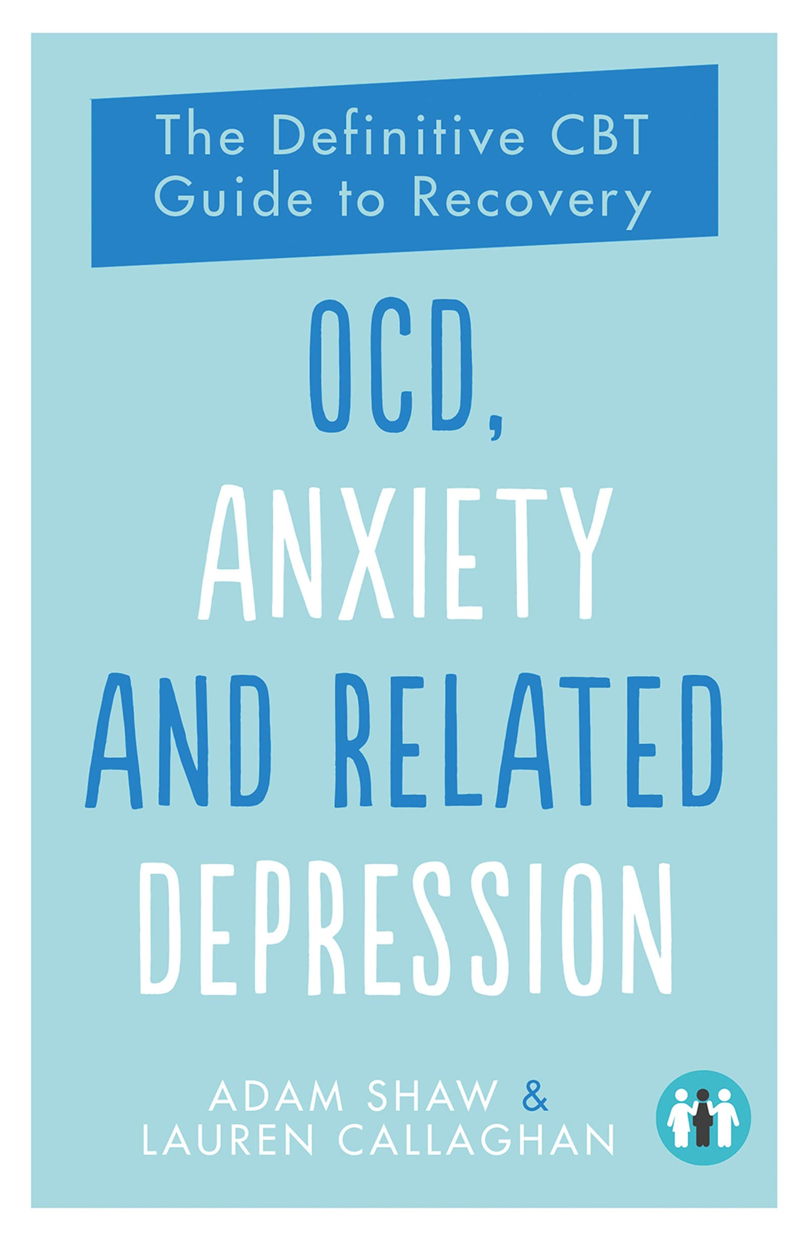 OCD, Anxiety and Related Depression: The Definitive CBT Guide to Recovery: 2