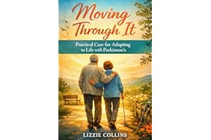 Moving Through It: Practical Care for Adapting to Life with Parkinson’s