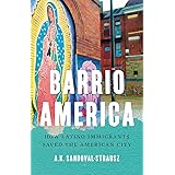 Barrio America: How Latino Immigrants Saved the American City