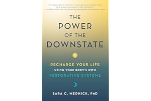 The Power of the Downstate: Recharge Your Life Using Your Body's Own Restorative Systems