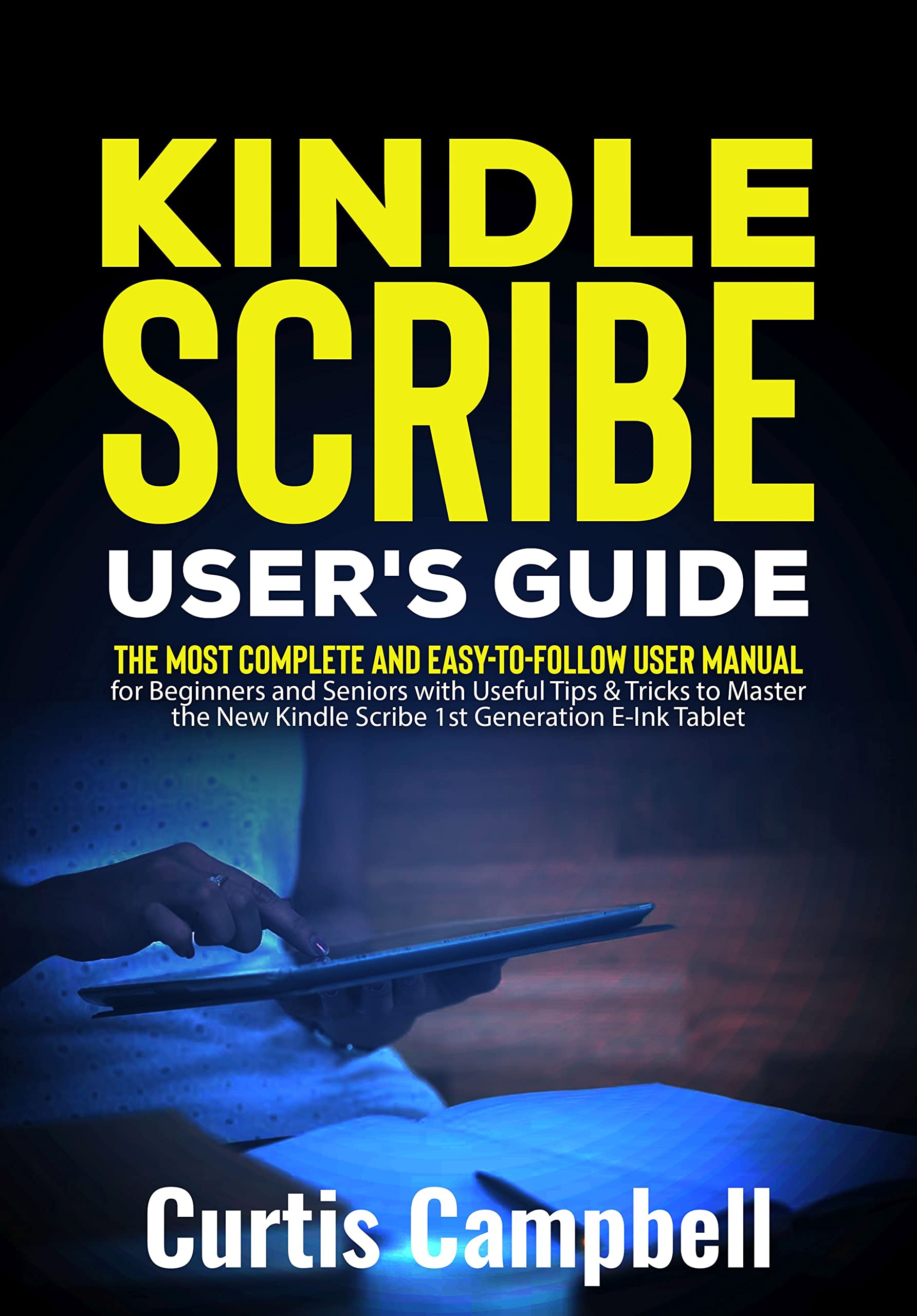 Kindle Scribe User's Guide: The Most Complete and