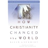 How Christianity Changed the World