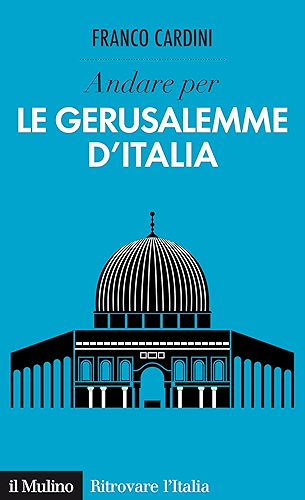 Download Andare per le Gerusalemme d'Italia (Ritrovare l'Italia) (Italian Edition) PDF