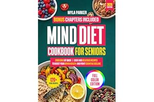 Mind Diet Cookbook For Seniors: 2000 Days of Easy, Quick And Delicious To Boost Your Brain Health And Fight Cognitive Decline