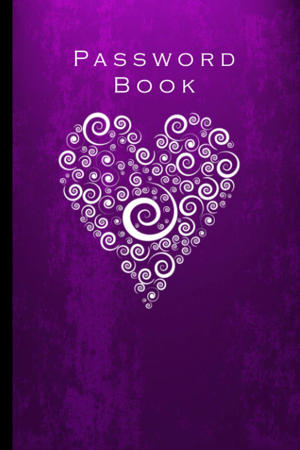 Password Book: Internet Password Organizer. The Perfect Logbook For Usernames and Passcodes. (Password Keeper)