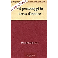 Sei personaggi in cerca d'autore (Annotated) (Italian Edition) book cover Sei personaggi in cerca d'autore (Annotated) (Italian Edition) book cover