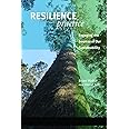 Resilience Practice: Building Capacity to Absorb Disturbance and Maintain Function