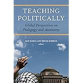 Teaching Politically: Global Perspectives on Pedagogy and Autonomy