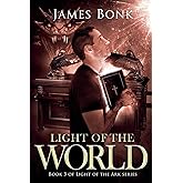 Light of the World: Book 3 of Light the Ark Series - A Christian Fiction Thriller