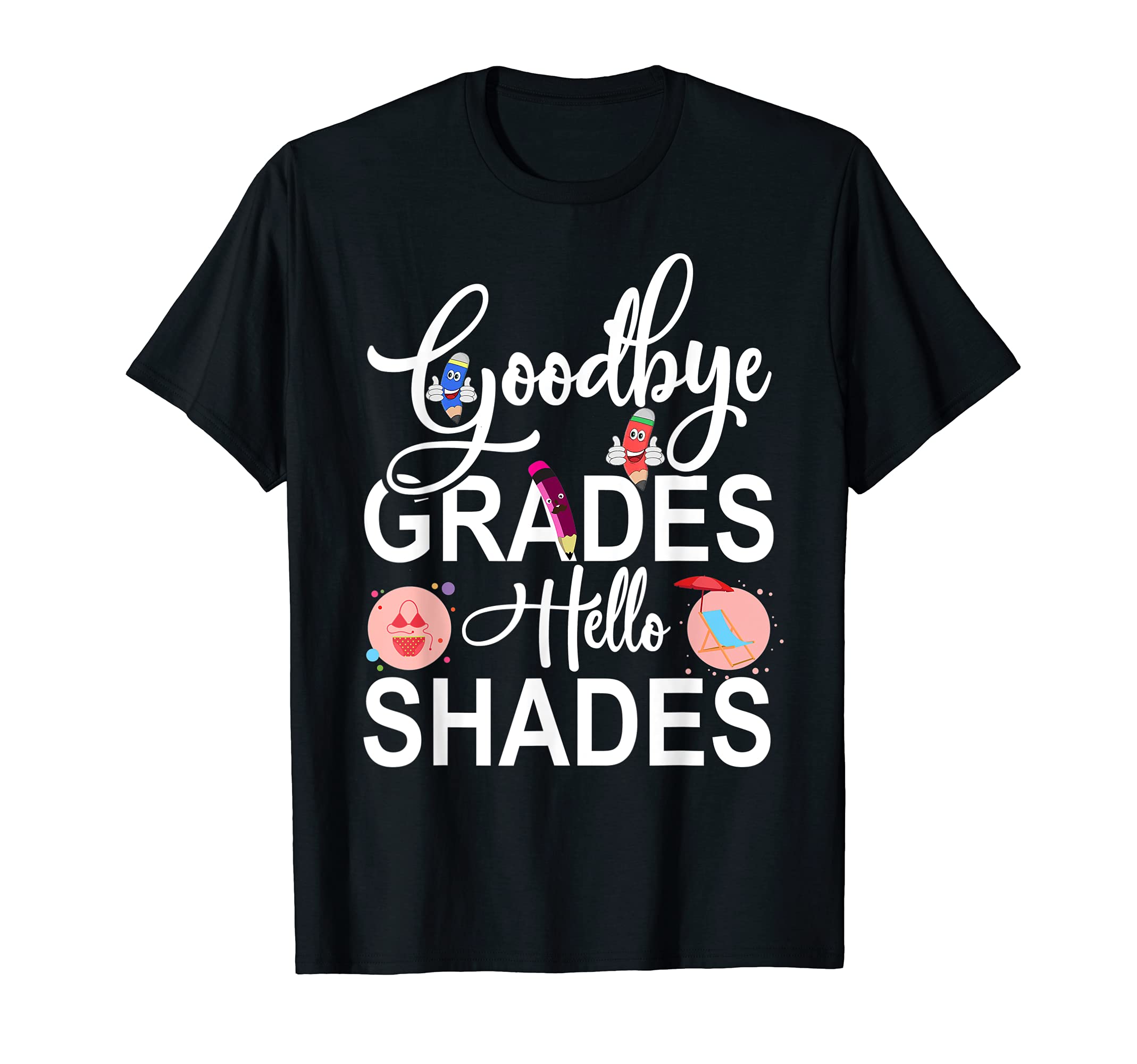 Good Bye Grades Hello Shades School's Out For Summer Teacher T-Shirt