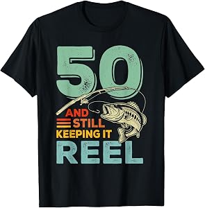 50 and Still Keeping It Reel 50th Birthday Fishing T-Shirt