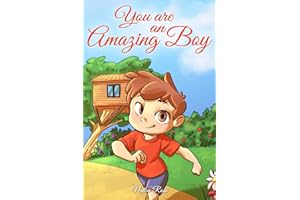 You are an Amazing Boy: A Collection of Inspiring Stories about Courage, Friendship, Inner Strength and Self-Confidence (Motivational Books for Children)