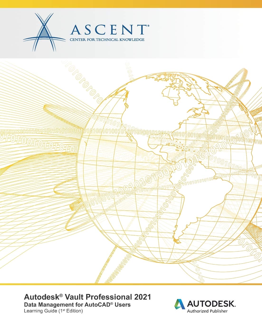 Autodesk Vault Professional 2021: Data Management for AutoCAD Users: Autodesk Authorized Publisher