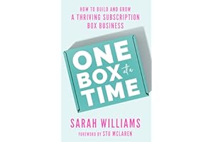 One Box at a Time: How to Build and Grow a Thriving Subscription Box Business