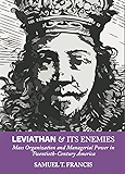 Leviathan and Its Enemies: Mass Organization and Managerial Power in Twentieth-Century America