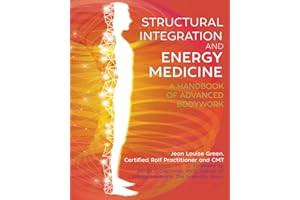 Structural Integration and Energy Medicine: A Handbook of Advanced Bodywork