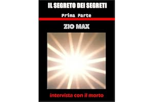 Il segreto dei segreti ( intervista con il morto ) 1 parte (Italian Edition)