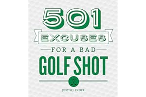 501 Excuses for a Bad Golf Shot: (Funny Christmas Golf Gift for Men and Women)