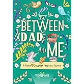 Just Between Dad and Me: A Father and Daughter Keepsake Journal to Create Meaningful Conversations