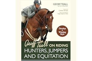 Geoff Teall on Riding Hunters, Jumpers and Equitation: Develop a Winning Style