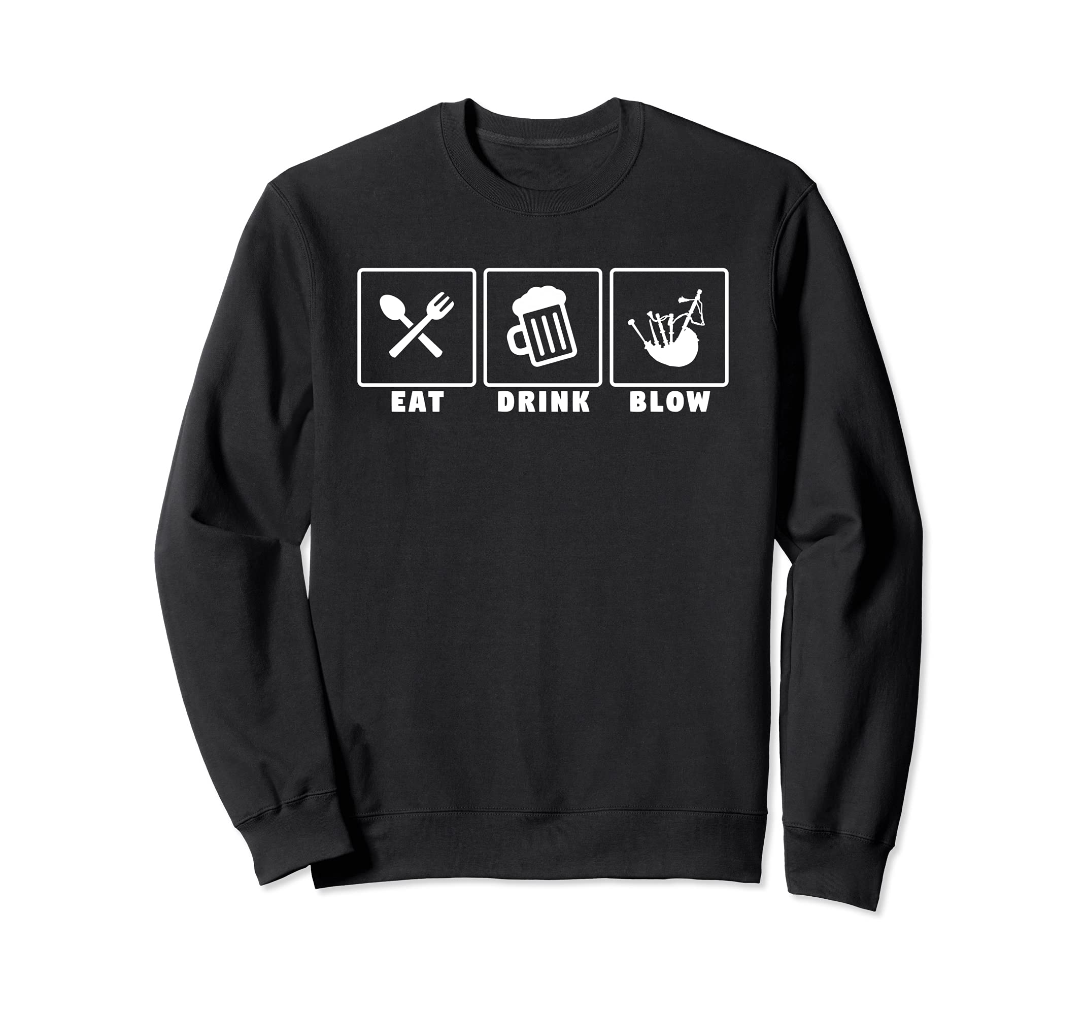 Eat drink blow funny bagpiper bagpipe bagpipes player Sweatshirt