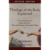 Theology of the Body Explained: A Commentary on John Paul II's Man and Woman He Created Them