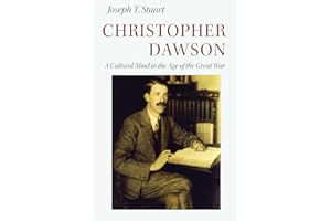 Christopher Dawson: A Cultural Mind in the Age of the Great War