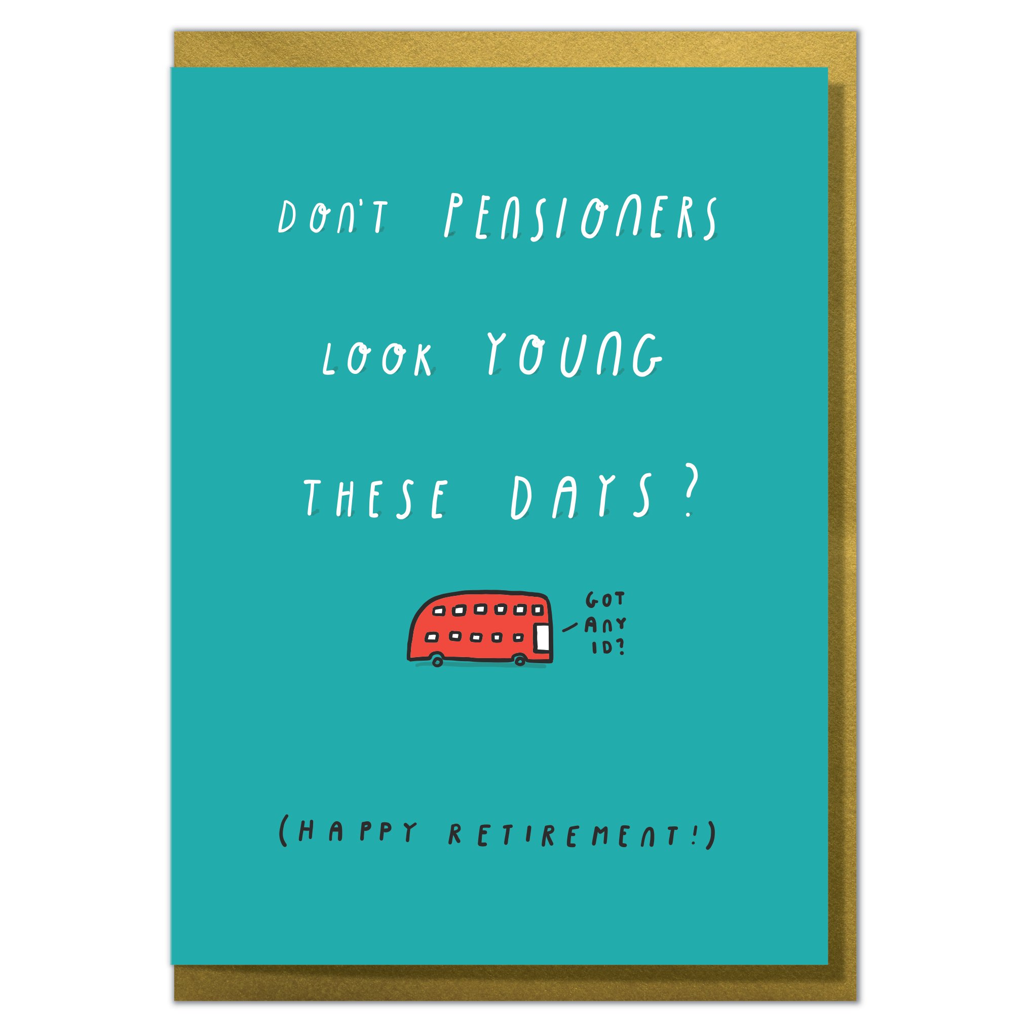 "Don't Pensioners Look Young These Days?" Happy Retirement Card