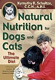 Natural Nutrition for Dogs and Cats: The Ultimate