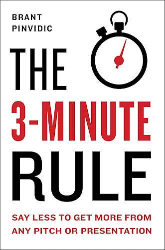Download The 3-Minute Rule: Say Less to Get More from Any Pitch or Presentation (English Edition) PDF