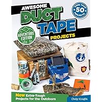 Awesome Duct Tape Projects, Adventure Edition: New Extra-Tough Projects for the Outdoors (Design Originals)
