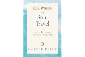ECK Wisdom on Soul Travel: ECK Wisdom Series