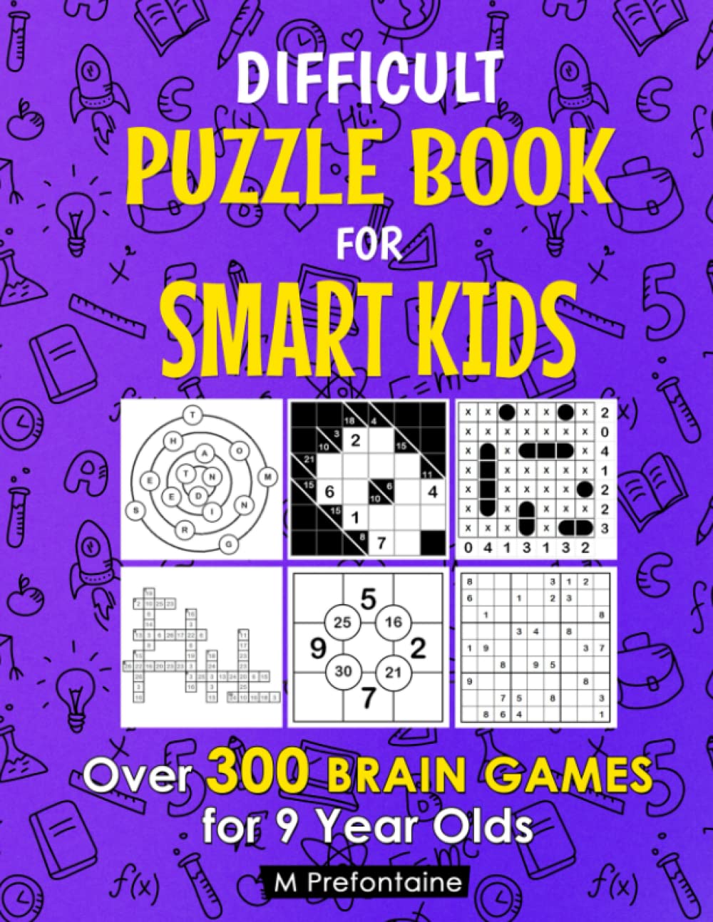 Difficult Puzzle Book For Smart Kids: Over 300 Brain Games for 9 Year Olds (Thinking Books for Kids)